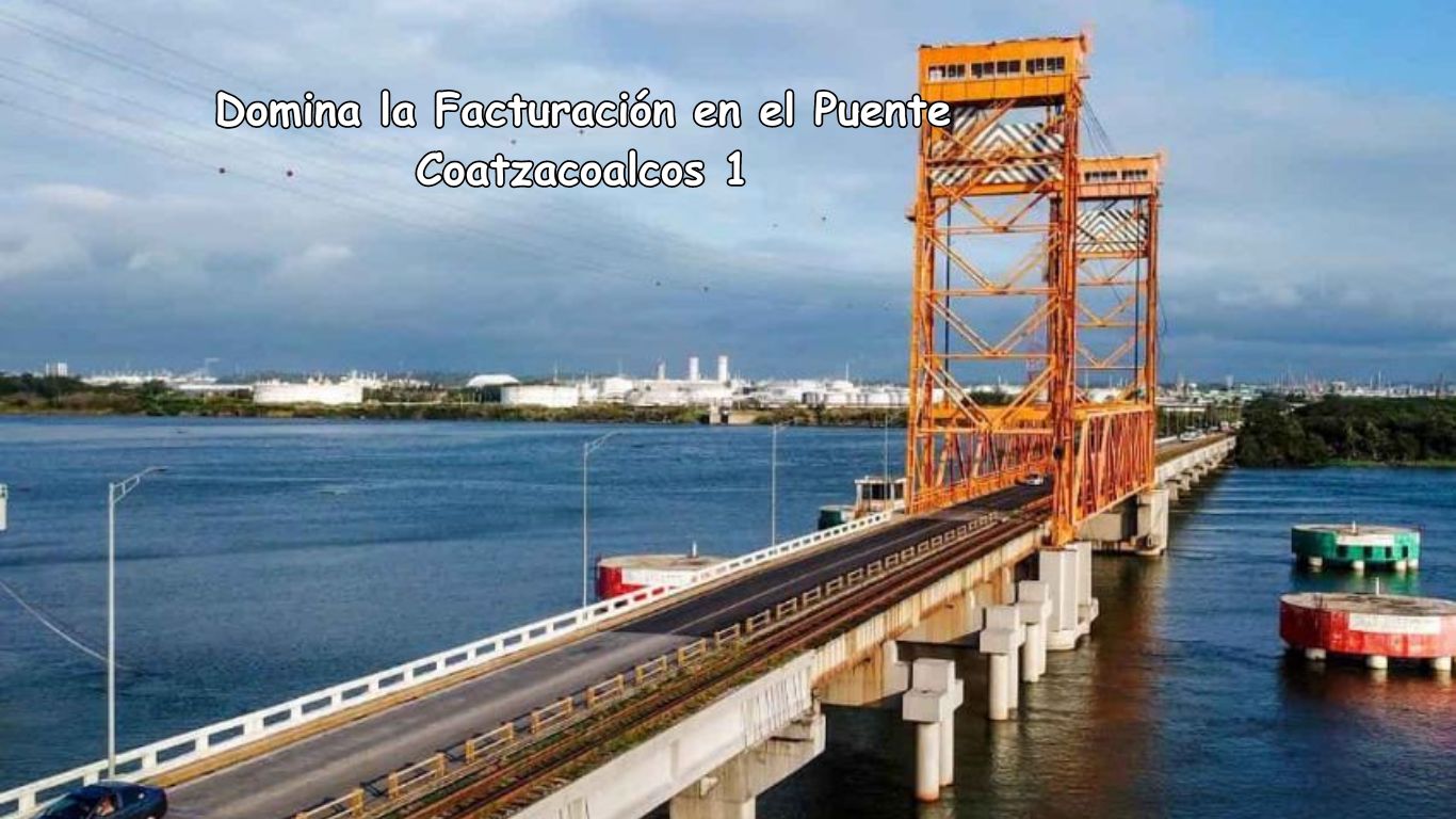 Domina la Facturación en el Puente Coatzacoalcos 1