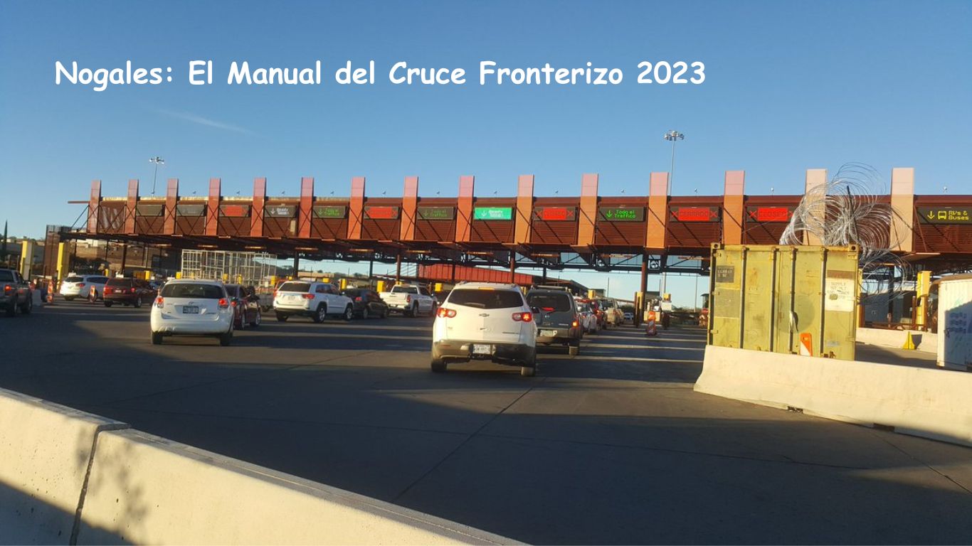 Nogales: El Manual del Cruce Fronterizo 2023